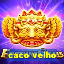 caco velho